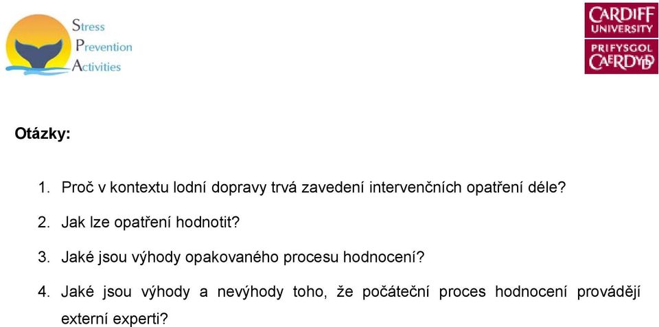 opatření déle? 2. Jak lze opatření hodnotit? 3.