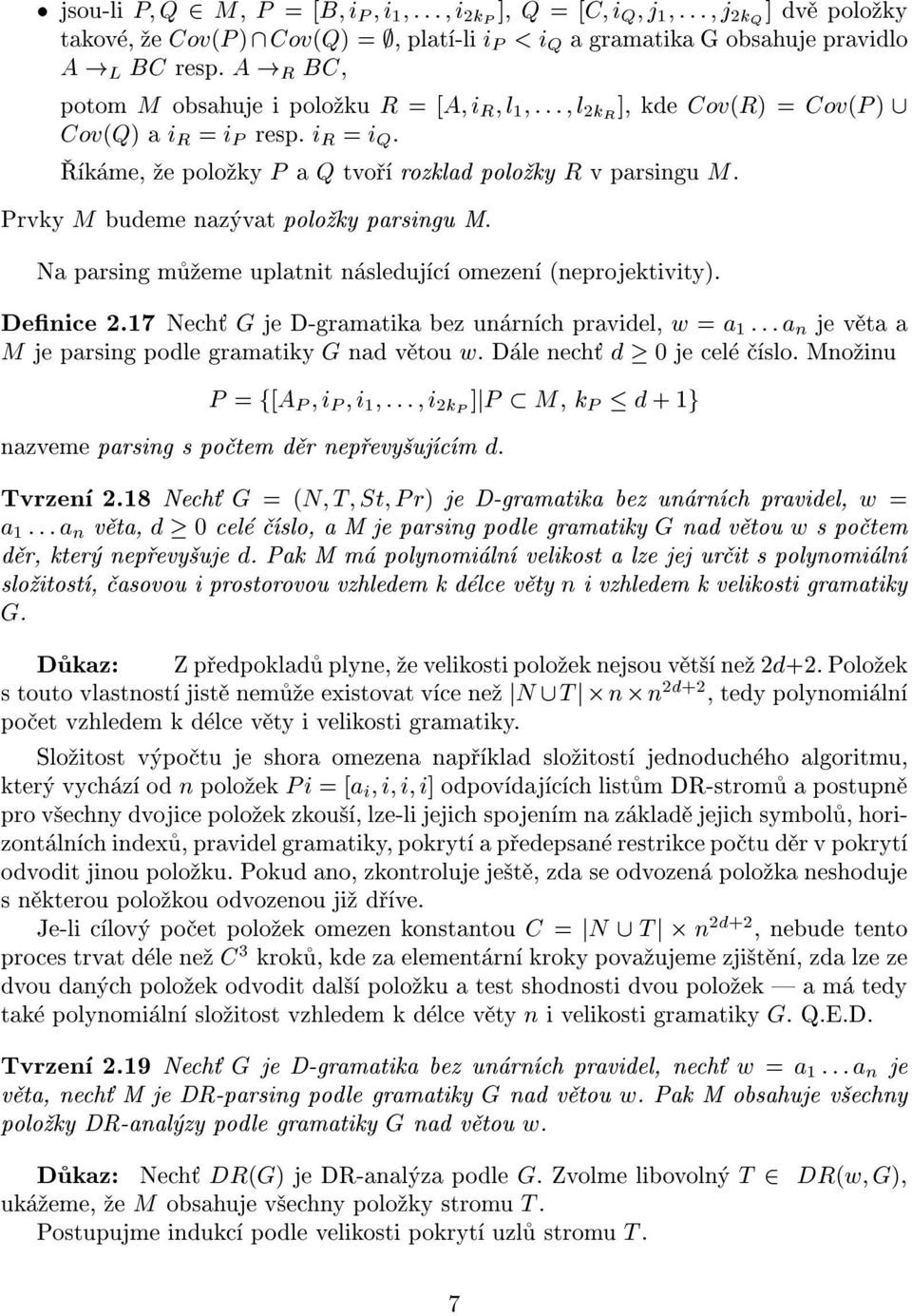 Prvky M budeme naz vat polo ky parsingu M. Na parsing mu eme uplatnit n sleduj c omezen (neprojektivity). Denice 2.