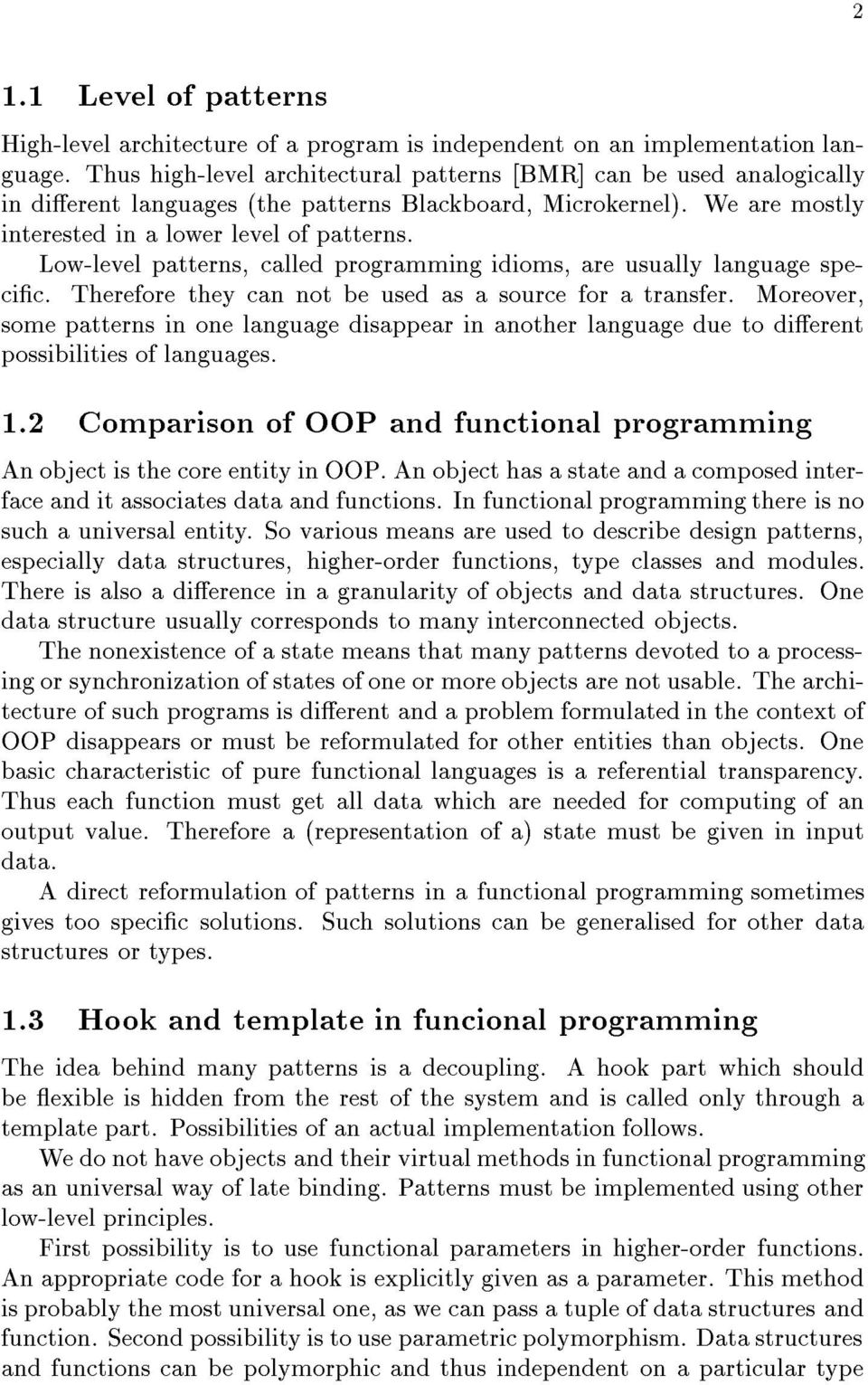 Low-level patterns, called programming idioms, are usually language specic. Therefore they can not be used as a source for a transfer.