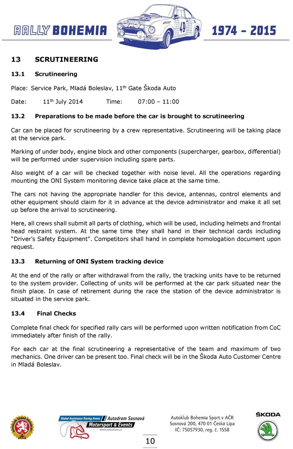 Marking of under body, engine block and other components (supercharger, gearbox, differential) will be performed under supervision including spare parts.