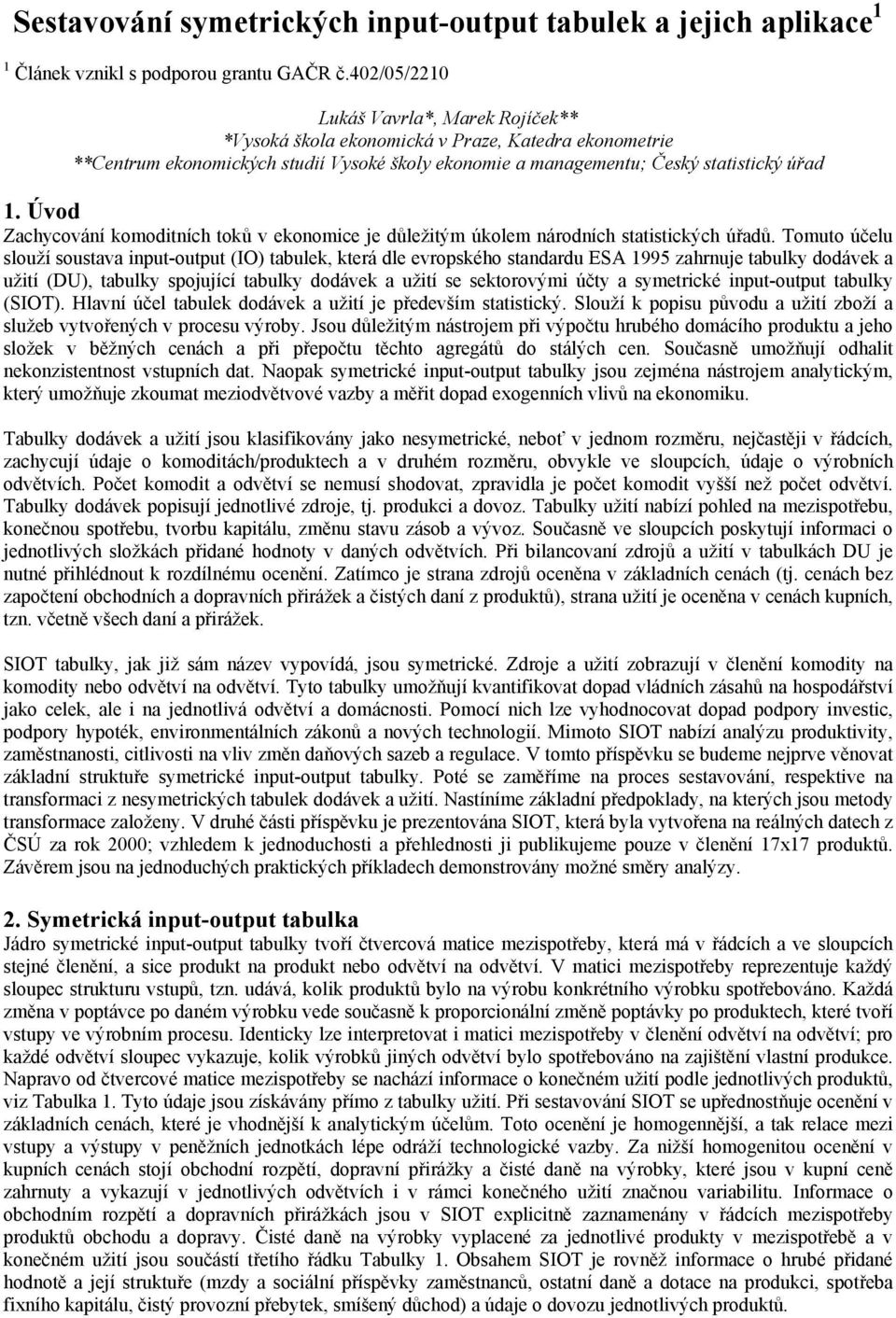 Úvod Zachycování komoditních toků v ekonomice je důležitým úkolem národních statistických úřadů.