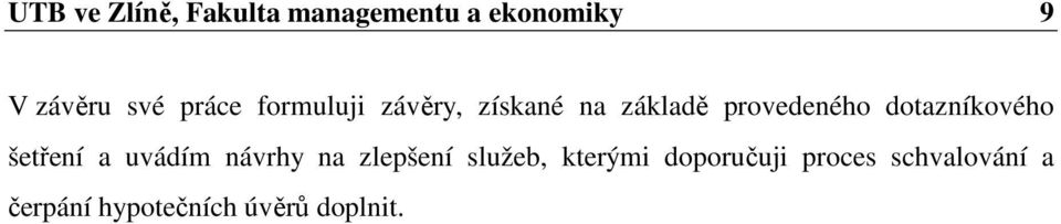 dotazníkového šetření a uvádím návrhy na zlepšení služeb,