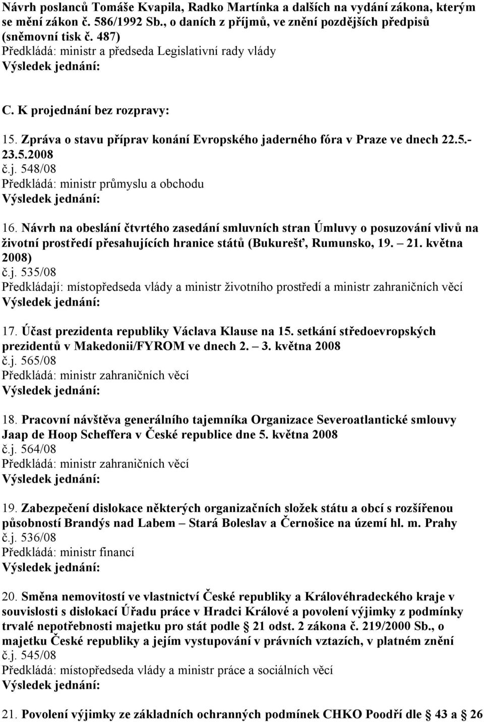 Návrh na obeslání čtvrtého zasedání smluvních stran Úmluvy o posuzování vlivů na životní prostředí přesahují