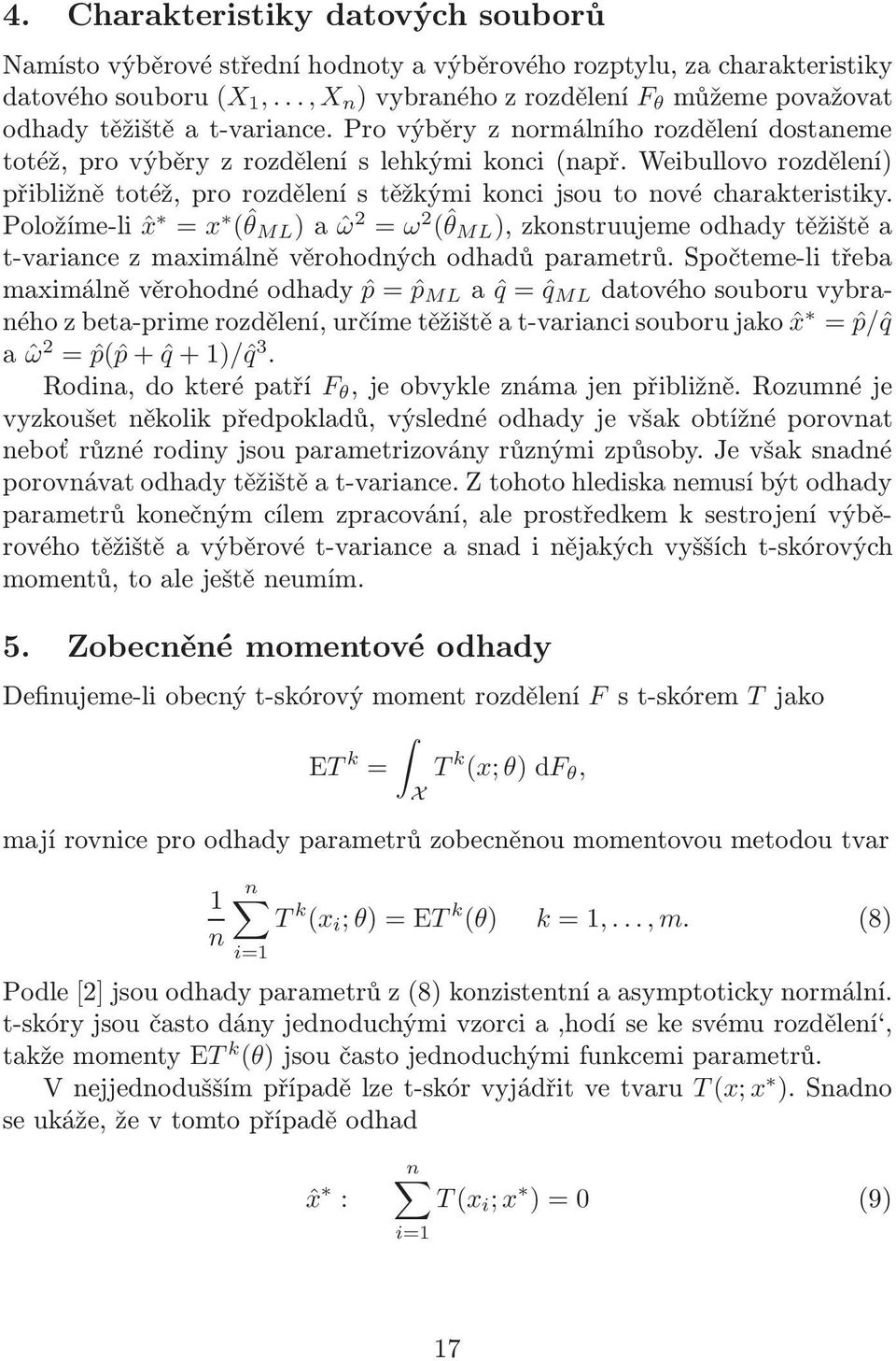 Weibullovo rozdělení) přibližně totéž, pro rozdělení s těžkými konci jsou to nové charakteristiky.