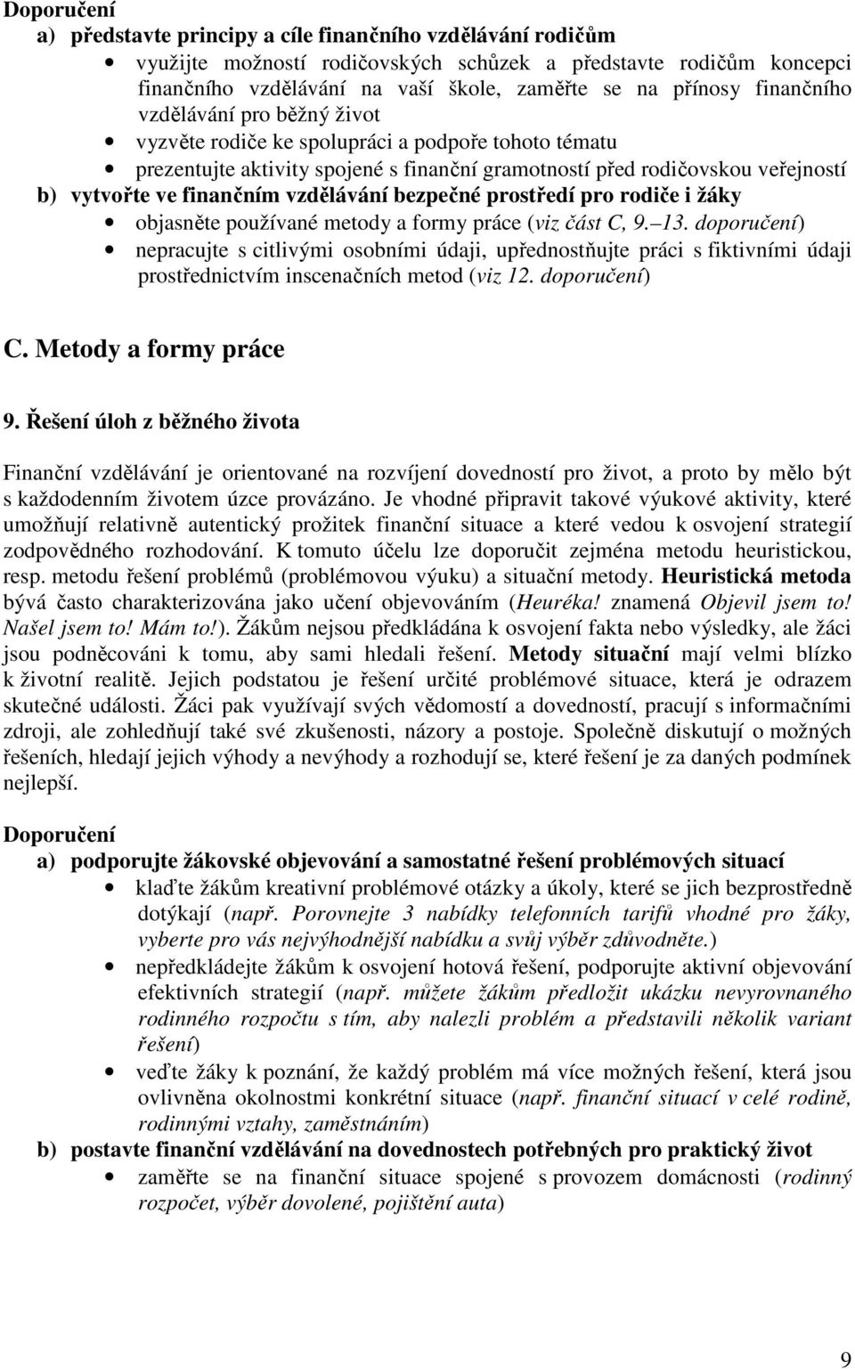 bezpečné prostředí pro rodiče i žáky objasněte používané metody a formy práce (viz část C, 9. 13.