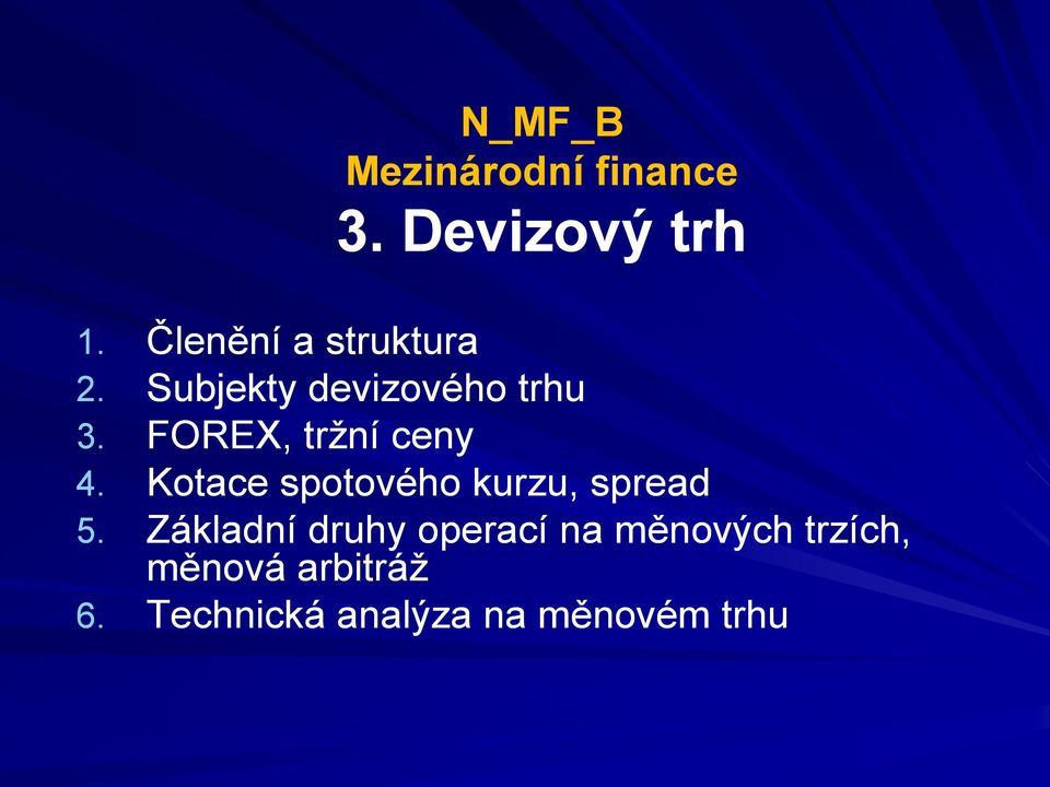 FOREX, tržní ceny 4. Kotace spotového kurzu, spread 5.