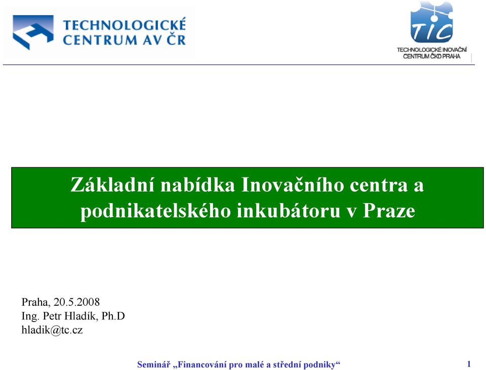 20.5.2008 Ing. Petr Hladík, Ph.D hladik@tc.