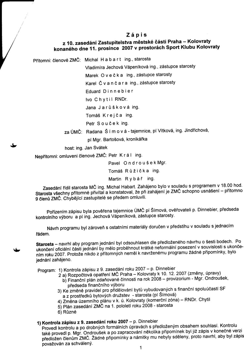 , z6stupce starosty Karel C v a n e a ra ing.' z6stupce starosty Eduard Dinnebier lvo ChytilRNDr. Jana Jar[t5kov6 ing. TomdS Krejda ing. Petr SouCek ing.