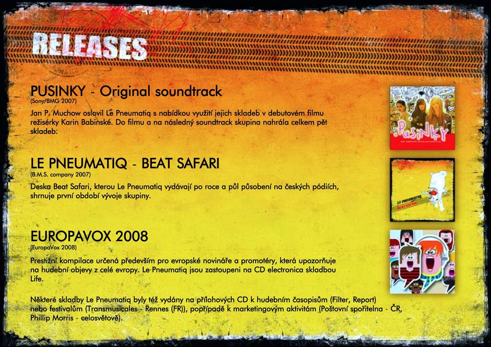 FARI (B.M.S. company 2007) Deska Beat Safari, kterou Le Pneumatiq vydávají po roce a půl působení na českých pódiích, shrnuje první období vývoje skupiny.
