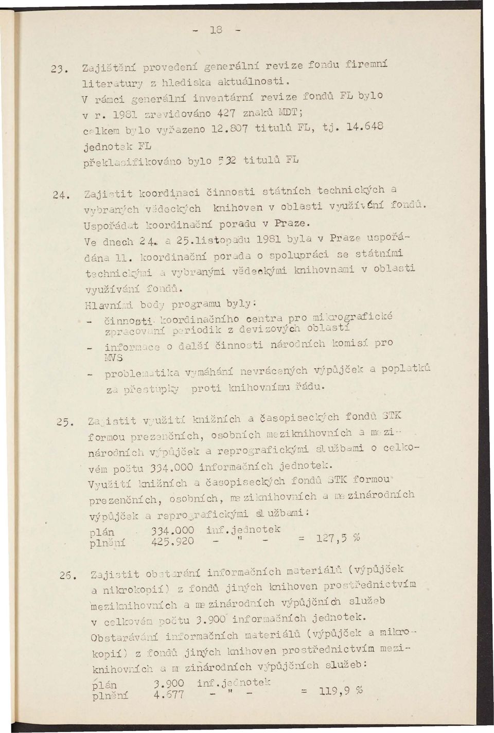 3ci činnosti státních techni ck;ých a :-' ;)ran~7ch ~dqclc~;-ch kniho 211. oblasti V~Juží-" tní fond.}. Uspo:;:'ác1.~t ::oordinační poradu Praze. Ve dnech 24., Cl 25.