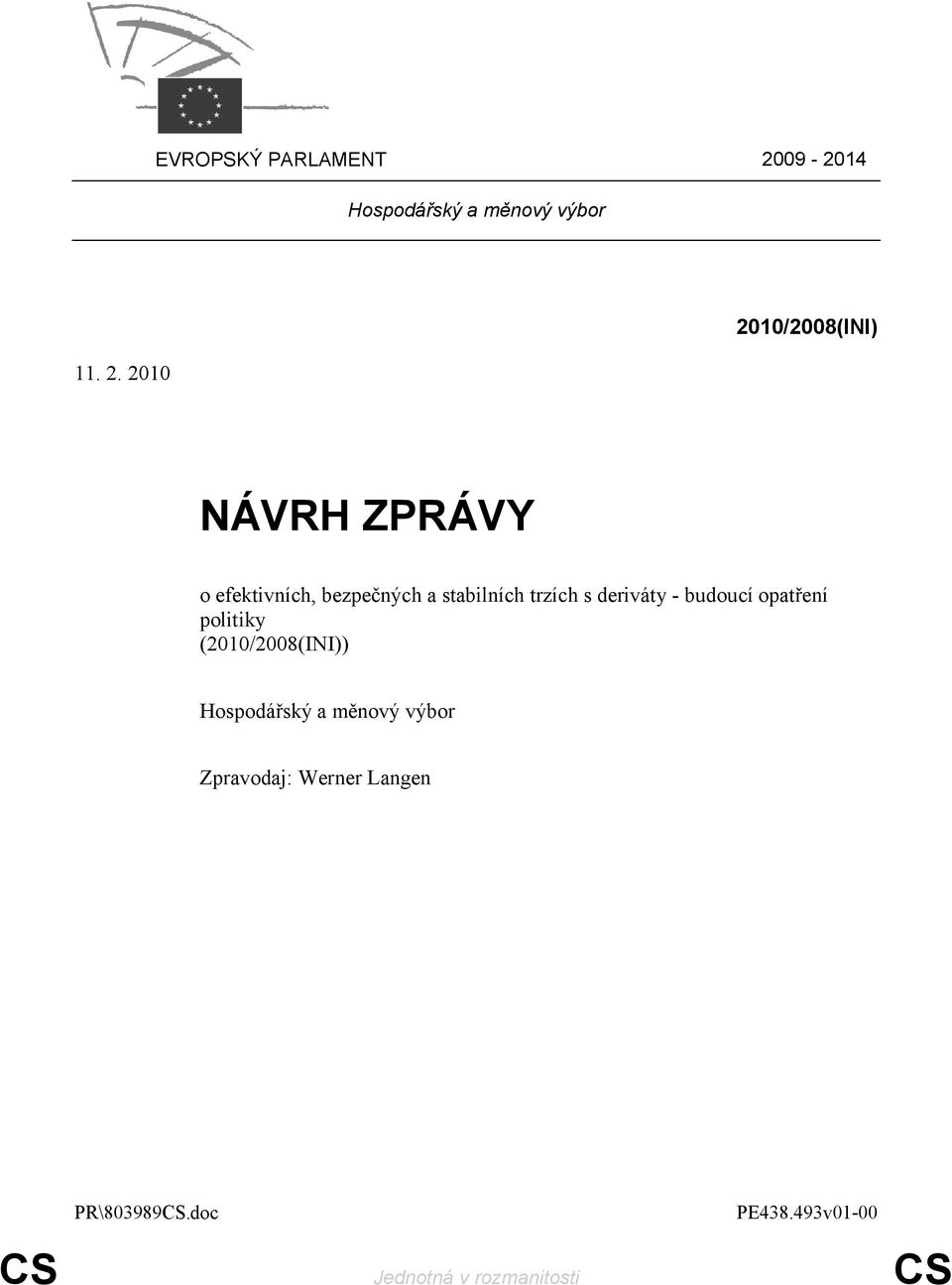 2010 2010/2008(INI) NÁVRH ZPRÁVY o efektivních, bezpečných a stabilních