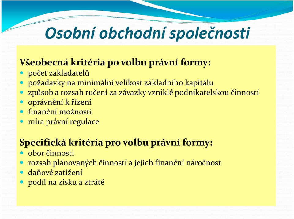 řízení finanční možnosti míra právní regulace Specifická kritéria pro volbu právní formy: obor