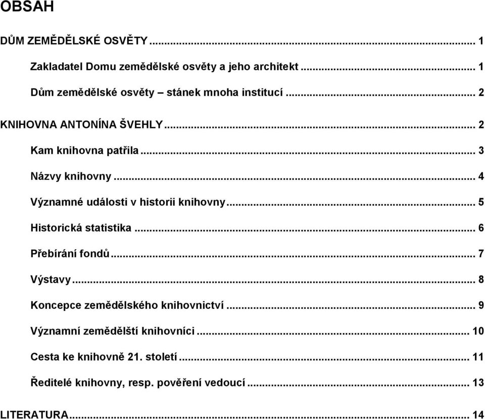 .. 4 Významné události v historii knihovny... 5 Historická statistika... 6 Přebírání fondů... 7 Výstavy.