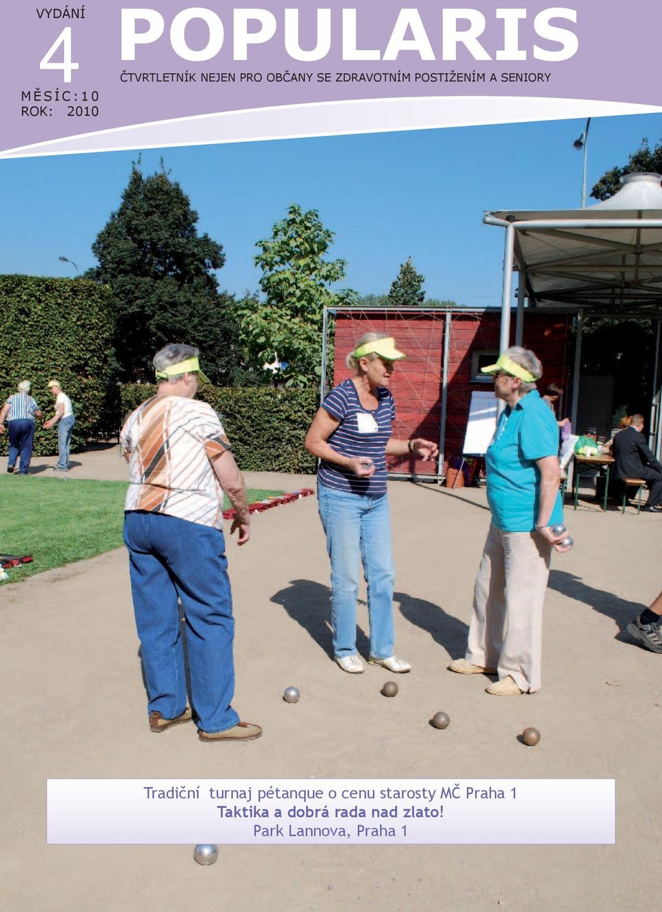 A SENIORY Tradiční turnaj pétanque o cenu starosty MČ