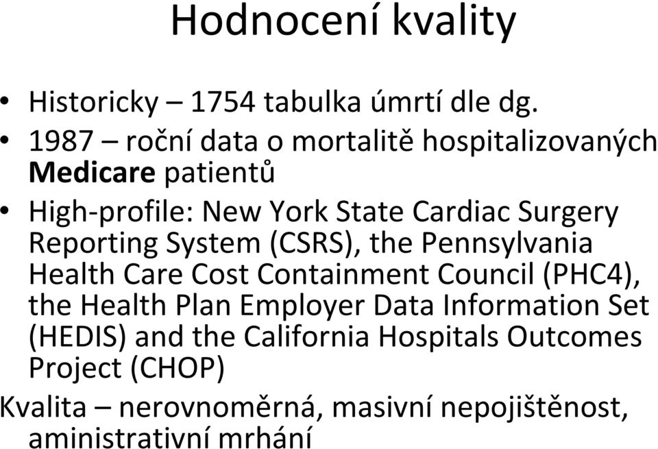 Surgery Reporting System (CSRS), the Pennsylvania Health Care Cost Containment Council (PHC4), the Health