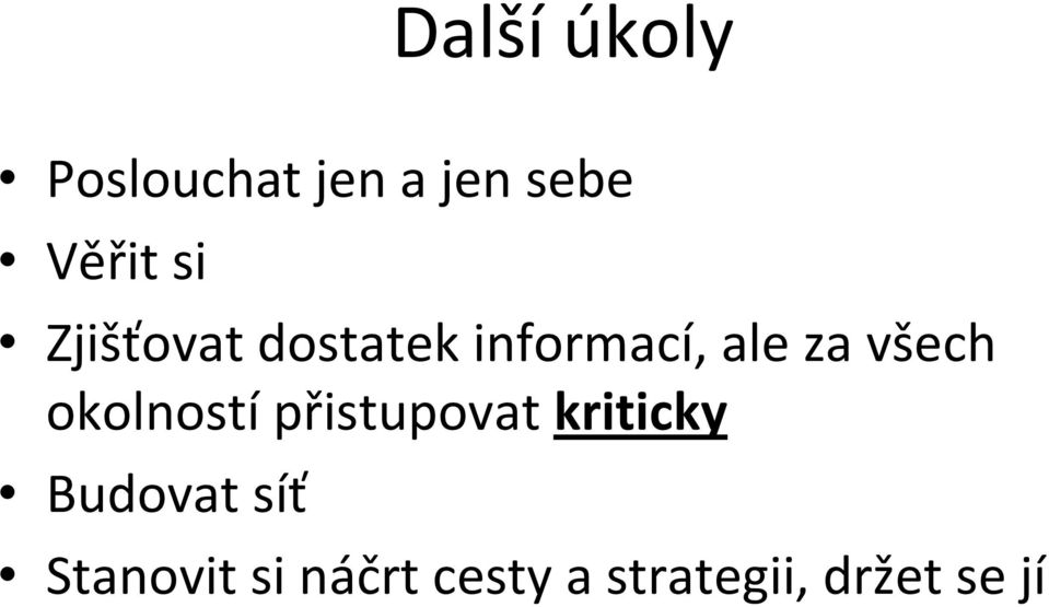 okolností přistupovat kriticky Budovat síť