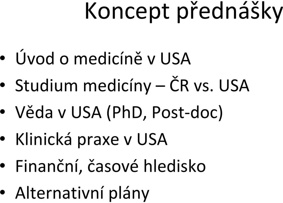 USA Věda v USA (PhD, Post doc) Klinická