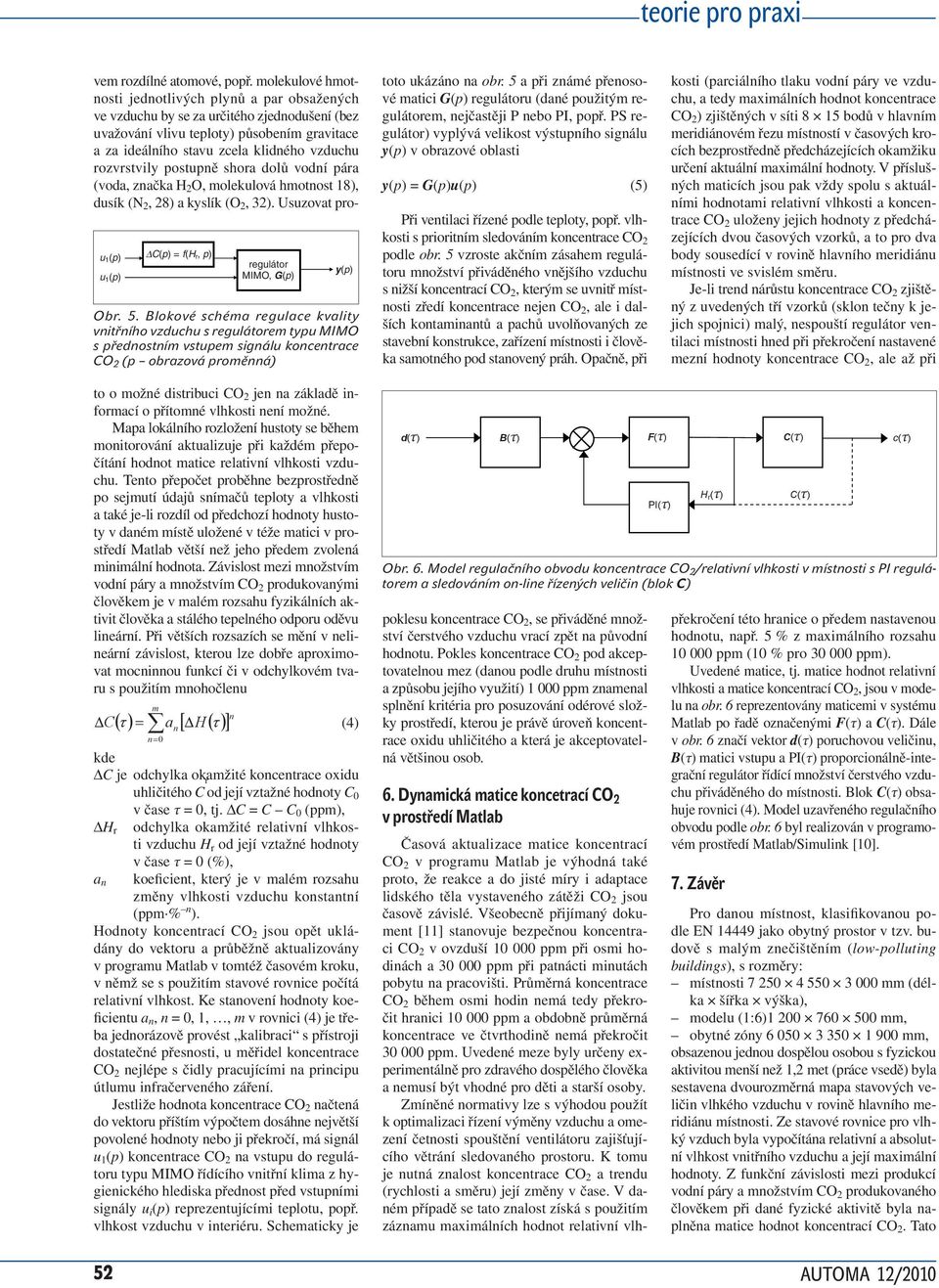 vodí pára (voda, začka H O, oleklová hotost 18), dsík (N, 8) a kyslík (O, 3). Uszovat pro- Obr. 5.