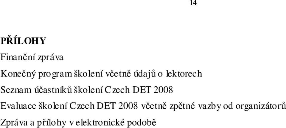 DET 2008 Evaluace školení Czech DET 2008 v etn zp tné