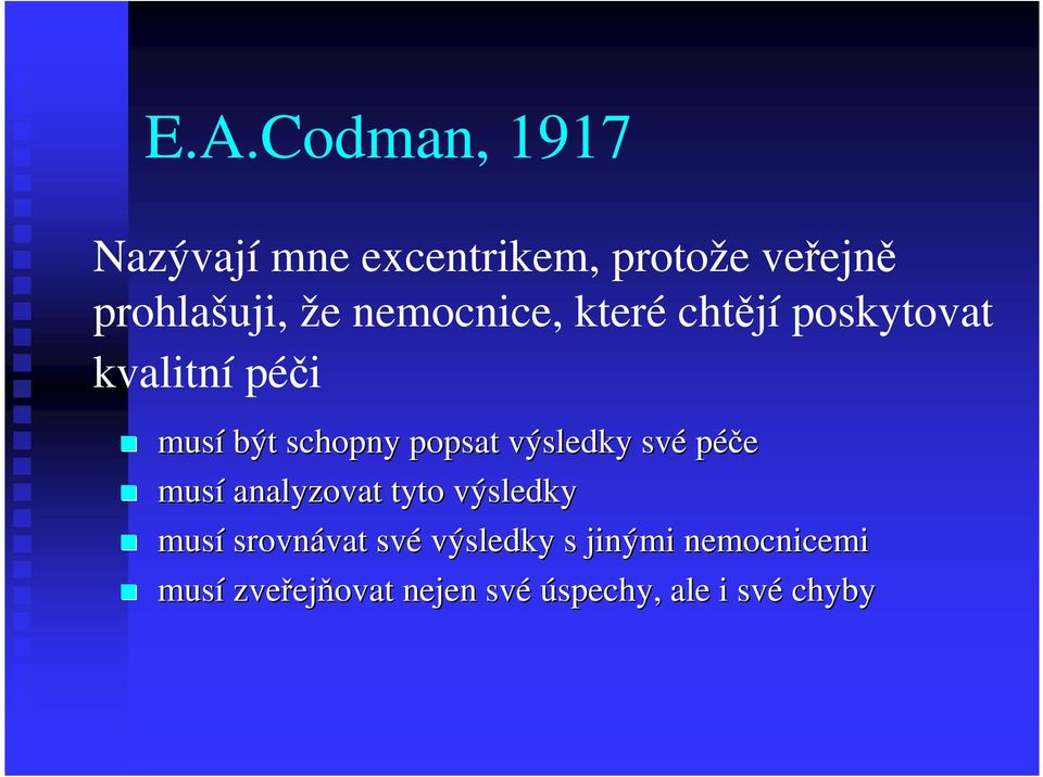 výsledky své péče musí analyzovat tyto výsledky musí srovnávat vat své