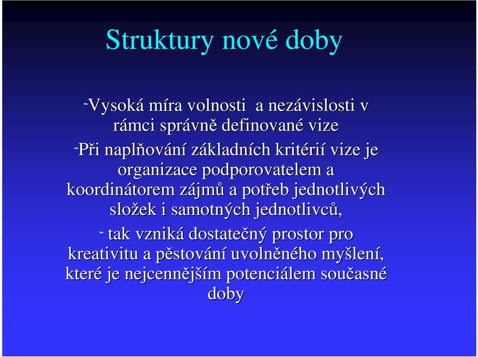 a potřeb jednotlivých složek i samotných jednotlivců, - tak vzniká dostatečný prostor pro