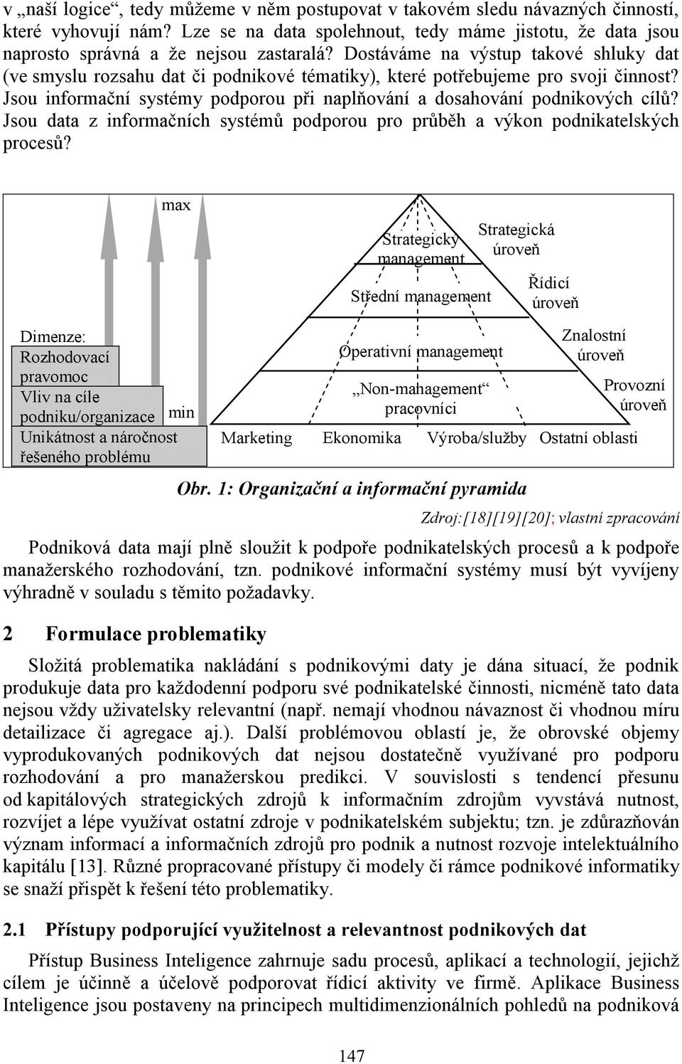 Jsou data z informačních systémů podporou pro průběh a výkon podnikatelských procesů?