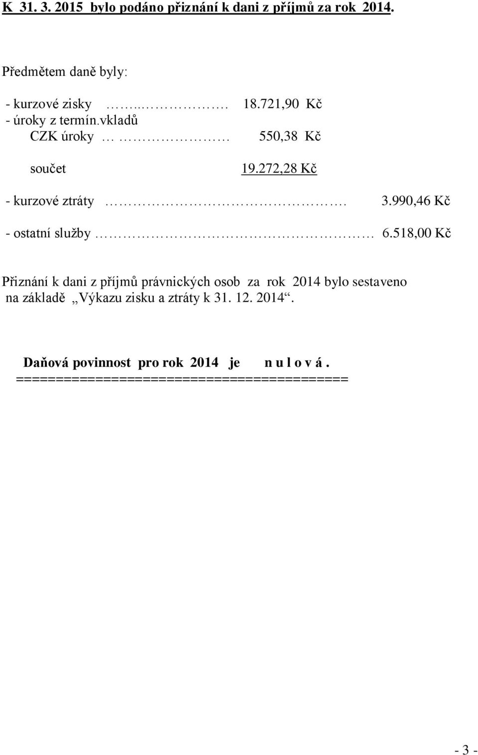 990,46 Kč - ostatní služby 6.