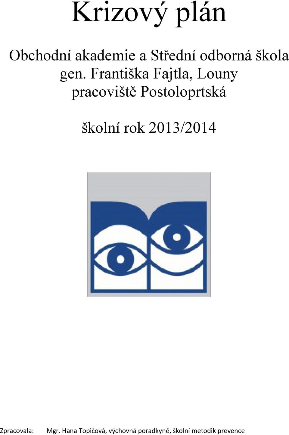 Františka Fajtla, Louny pracoviště Postoloprtská