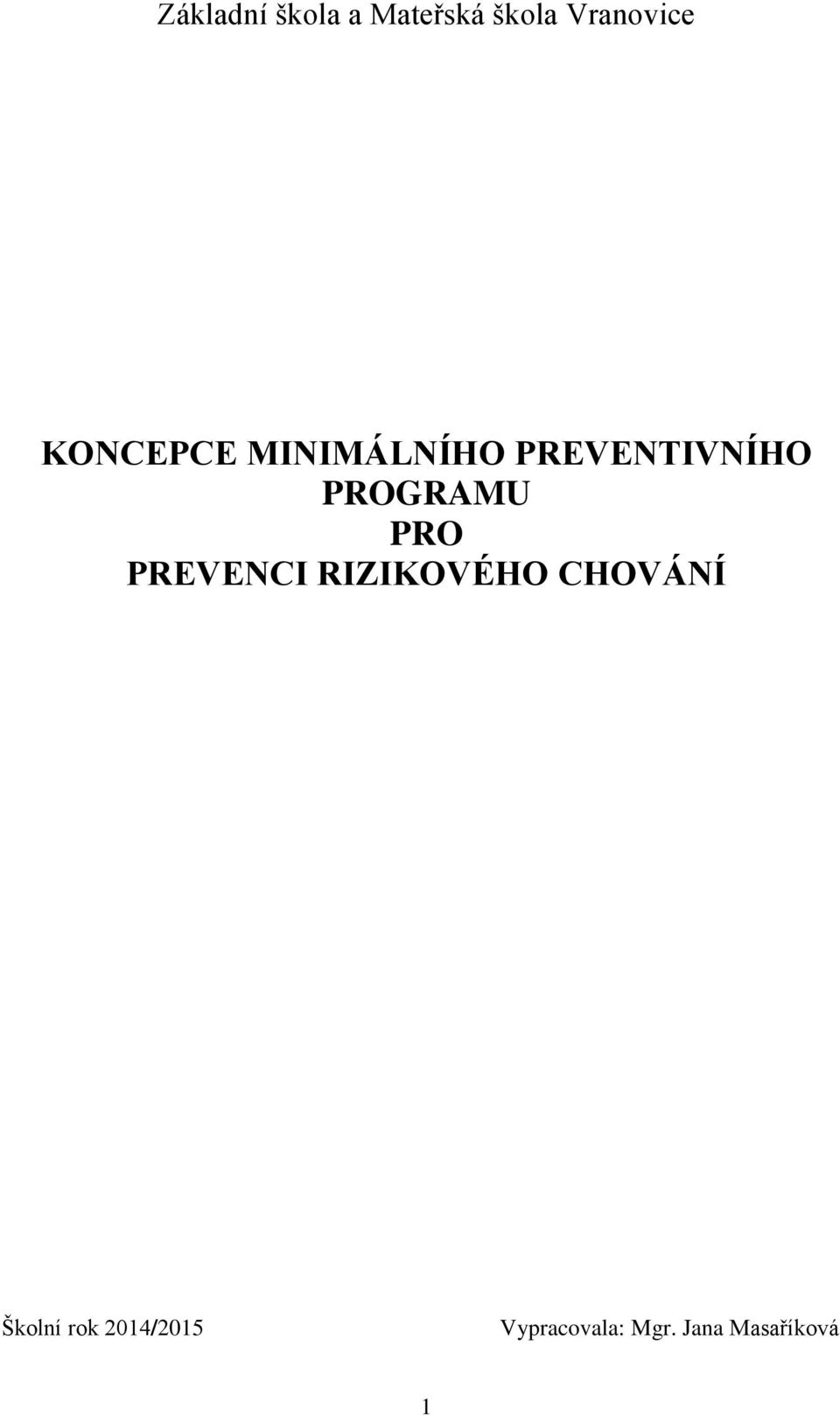 PRO PREVENCI RIZIKOVÉHO CHOVÁNÍ Školní rok