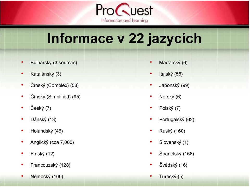 Fínský (12) Francouzský (128) Německý (160) Maďarský (6) Italský (58) Japonský (99)