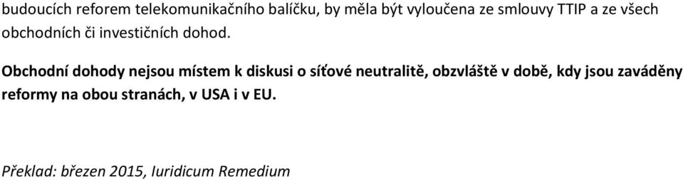 Obchodní dohody nejsou místem k diskusi o síťové neutralitě, obzvláště v