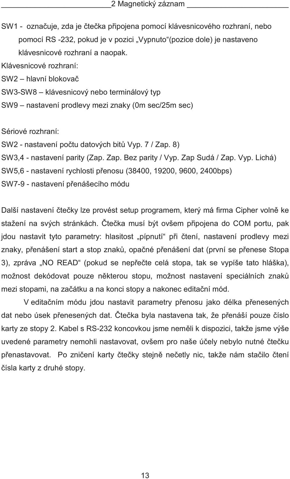 7 / Zap. 8) SW3,4 - nastavení parity (Zap. Zap. Bez parity / Vyp.