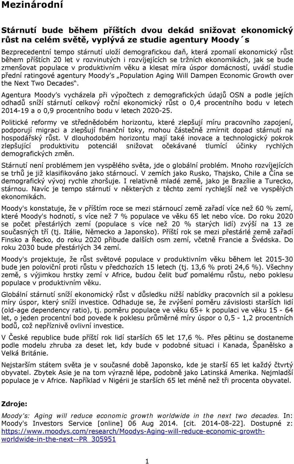 ratingové agentury Moody s Population Aging Will Dampen Economic Growth over the Next Two Decades.