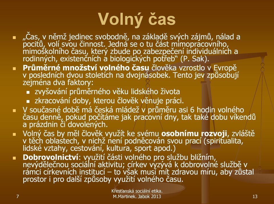 Průměrné množství volného času člověka vzrostlo v Evropě v posledních dvou stoletích na dvojnásobek.