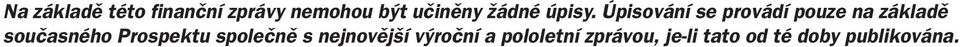 Úpisování se provádí pouze na základě současného