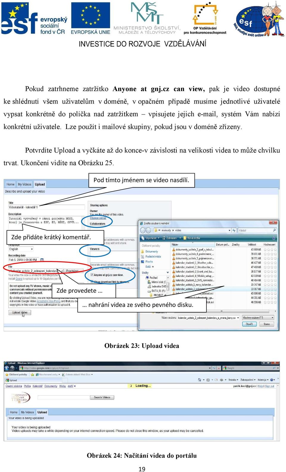 zatržítkem vpisujete jejich e-mail, systém Vám nabízí konkrétní uživatele. Lze použít i mailové skupiny, pokud jsou v doméně zřízeny.