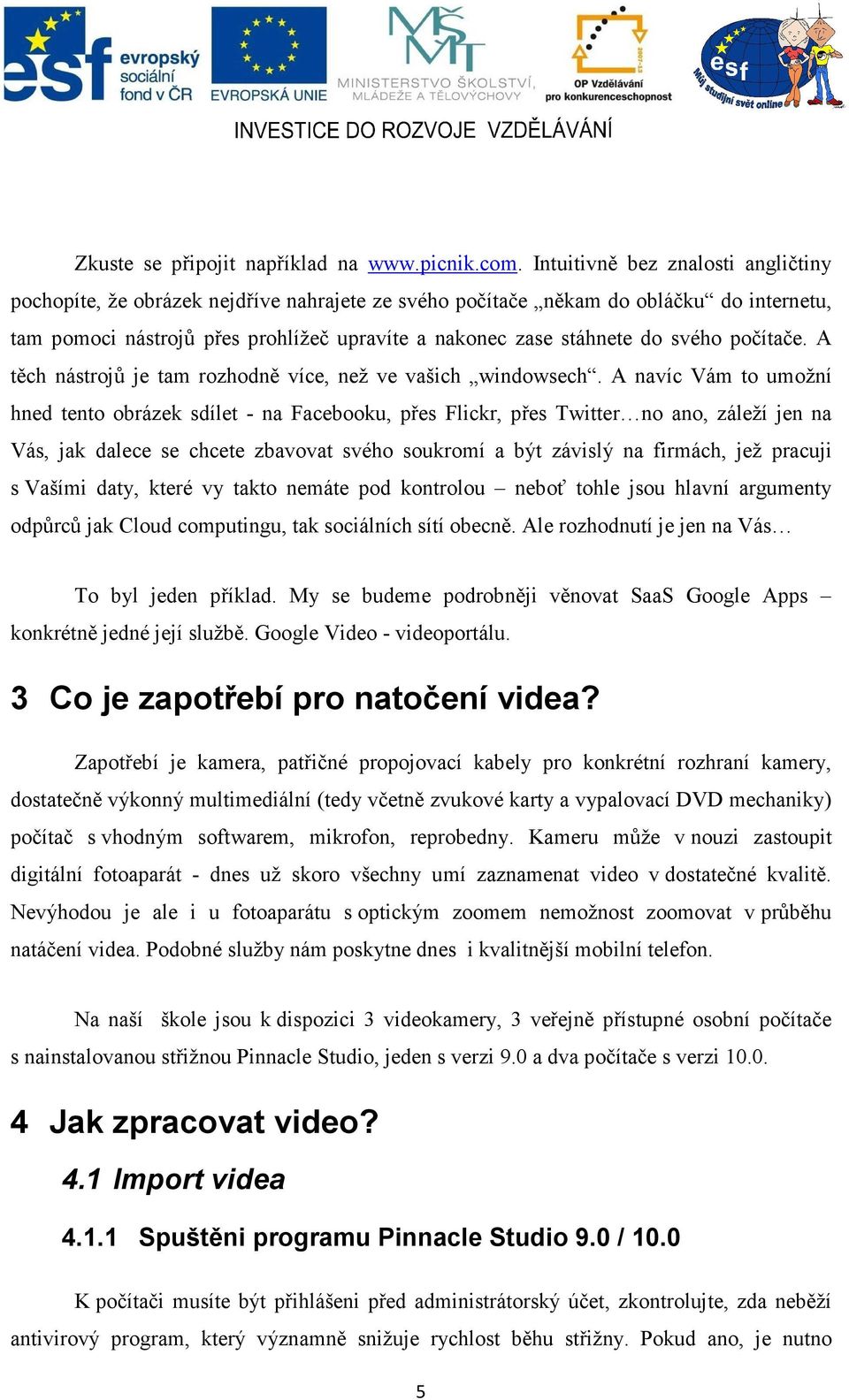 svého počítače. A těch nástrojů je tam rozhodně více, než ve vašich windowsech.