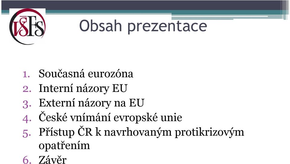 České vnímání evropské unie 5.