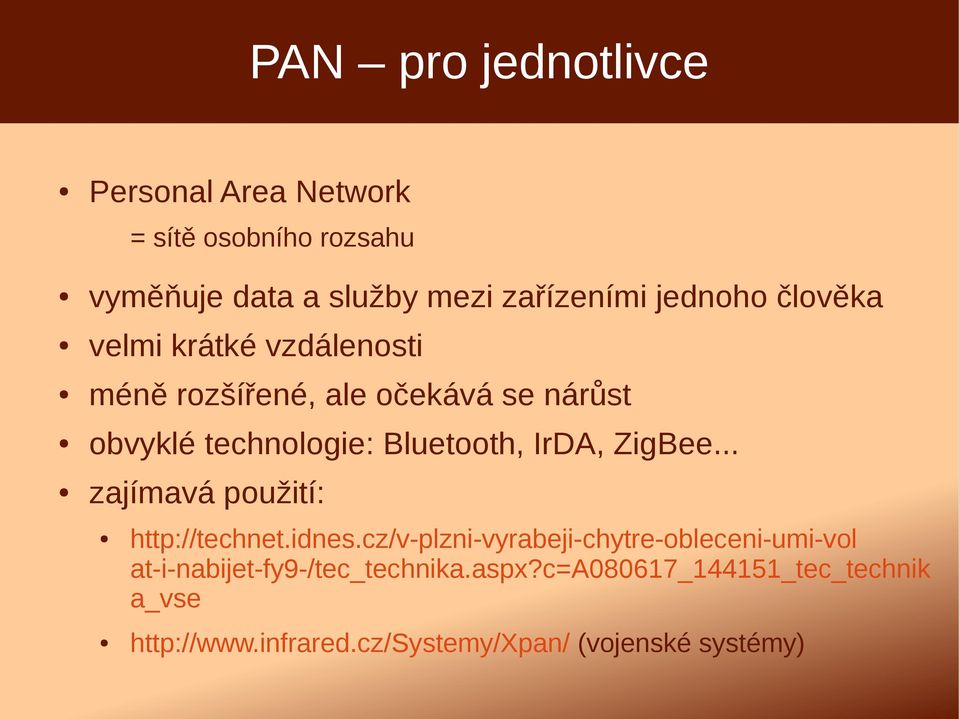 IrDA, ZigBee... zajímavá použití: http://technet.idnes.