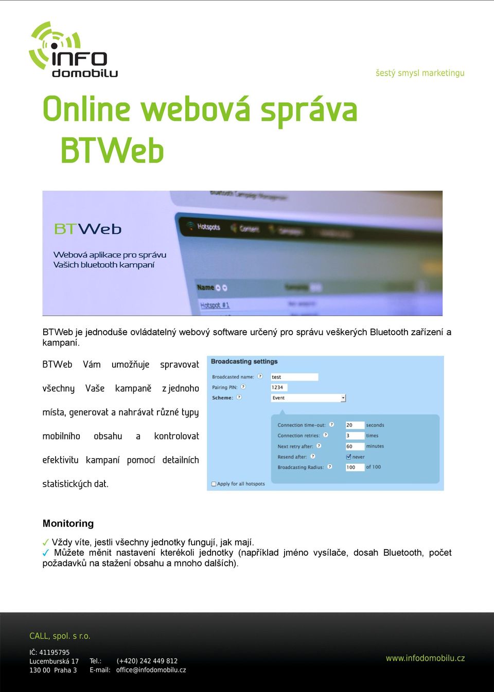 BTWeb Vám všechny Vaše umožňuje spravovat kampaně z jednoho místa, generovat a nahrávat různé typy mobilního obsahu a kontrolovat