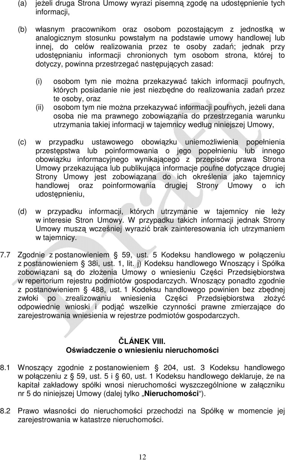 przekzywć tkich informcji poufnych, których posidnie nie jest niezbędne do relizowni zdń przez te osoby, orz osobom tym nie możn przekzywć informcji poufnych, jeżeli dn osob nie m prwnego zobowiązni