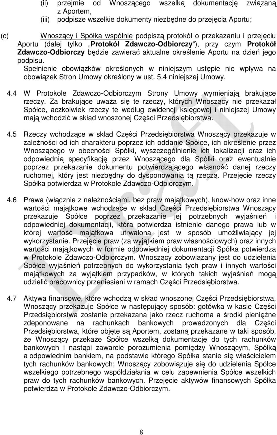 Spełnienie obowiązków określonych w niniejszym ustępie nie wpływ n obowiązek Stron Umowy określony w ust. 5.4 niniejszej Umowy. 4.