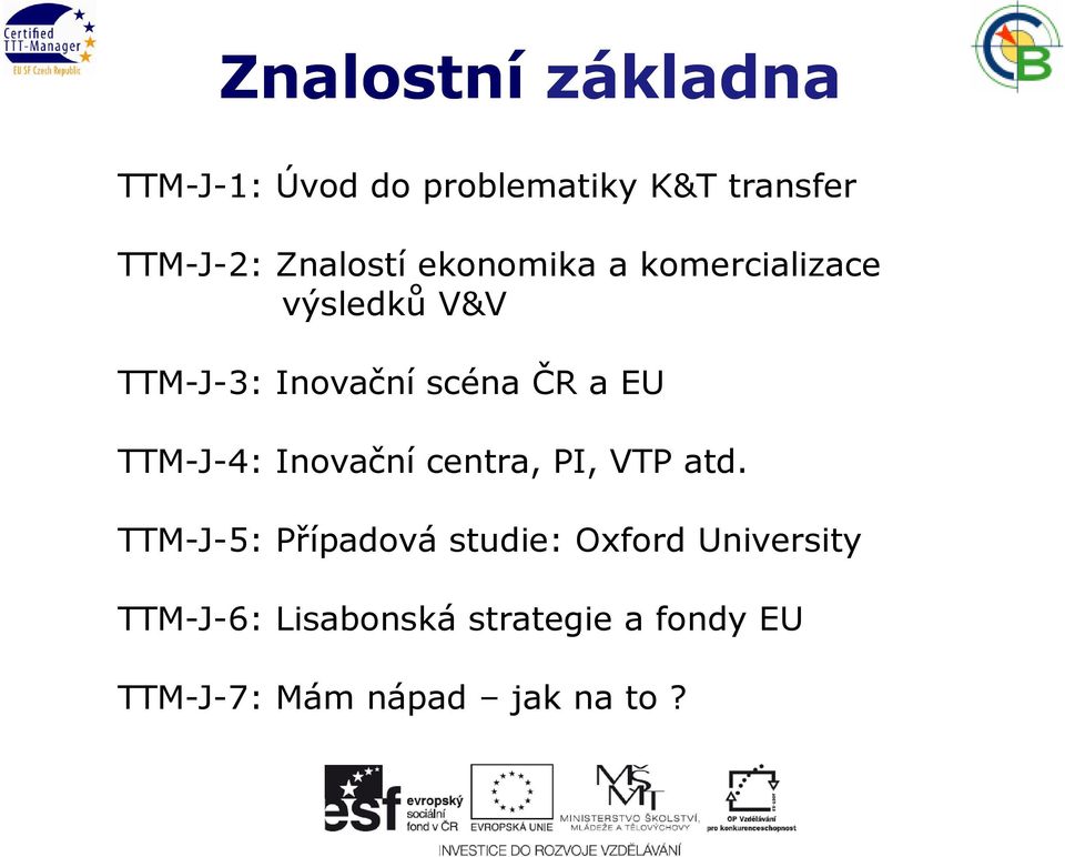 EU TTM-J-4: Inovační centra, PI, VTP atd.