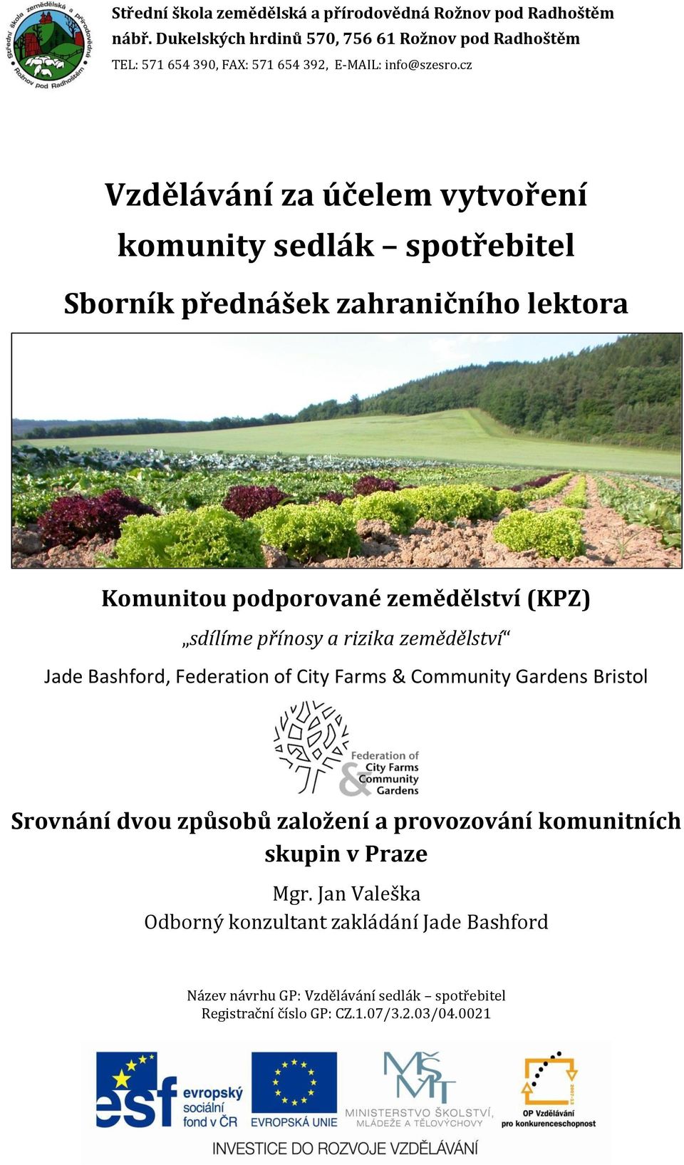 cz Vzdělávání za účelem vytvoření komunity sedlák spotřebitel Sborník přednášek zahraničního lektora Komunitou podporované zemědělství (KPZ) sdílíme