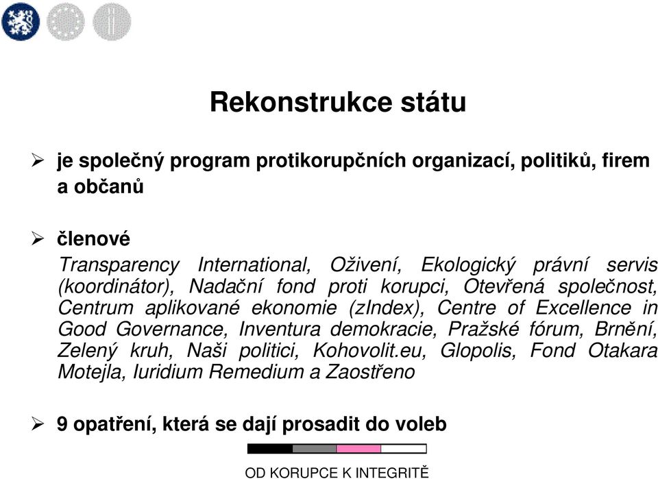 aplikované ekonomie (zindex), Centre of Excellence in Good Governance, Inventura demokracie, Pražské fórum, Brnění, Zelený