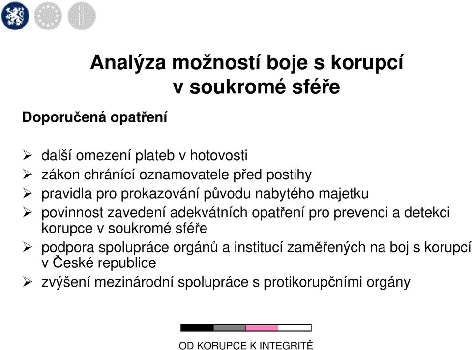 zavedení adekvátních opatření pro prevenci a detekci korupce v soukromé sféře podpora spolupráce orgánů