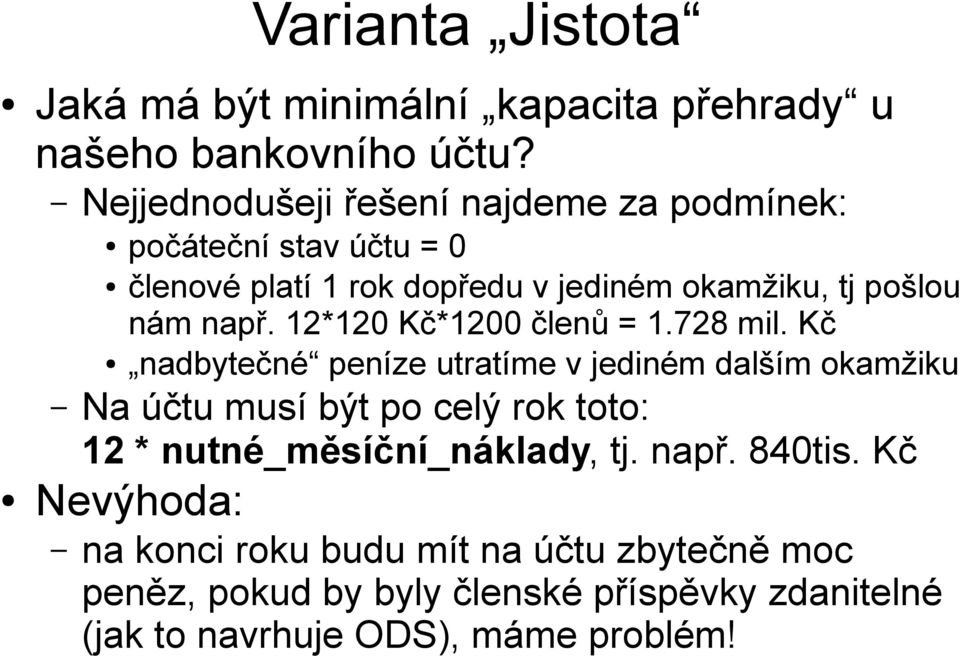 např. 12*120 Kč*1200 členů = 1.728 mil.