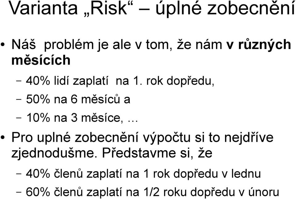 rok dopředu, 50% na 6 měsíců a 10% na 3 měsíce, Pro uplné zobecnění výpočtu si