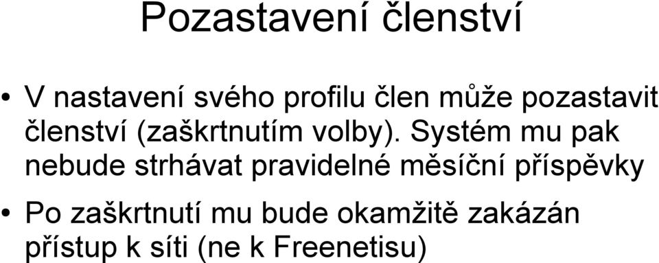 Systém mu pak nebude strhávat pravidelné měsíční