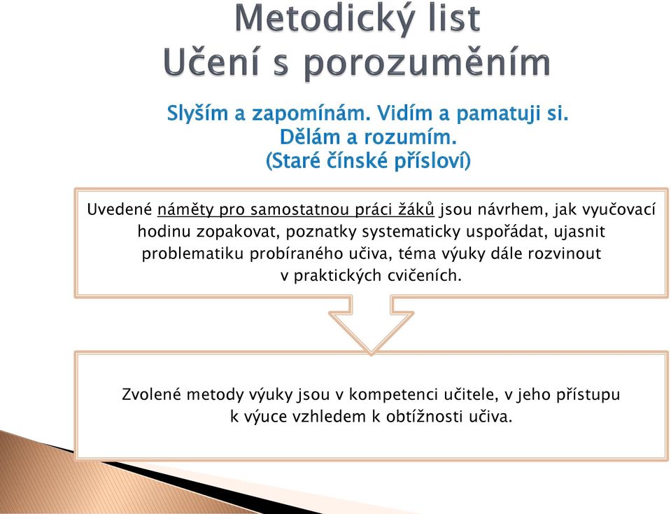 hodinu zopakovat, poznatky systematicky uspořádat, ujasnit problematiku probíraného učiva, téma